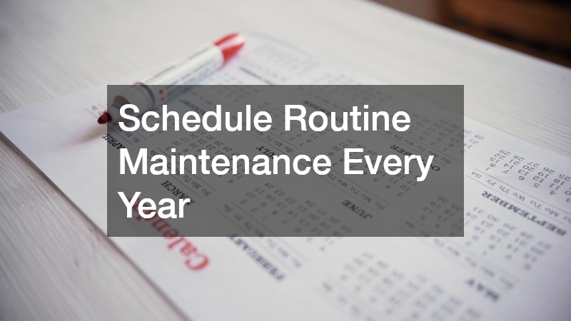 Schedule Routine Maintenance Every Year