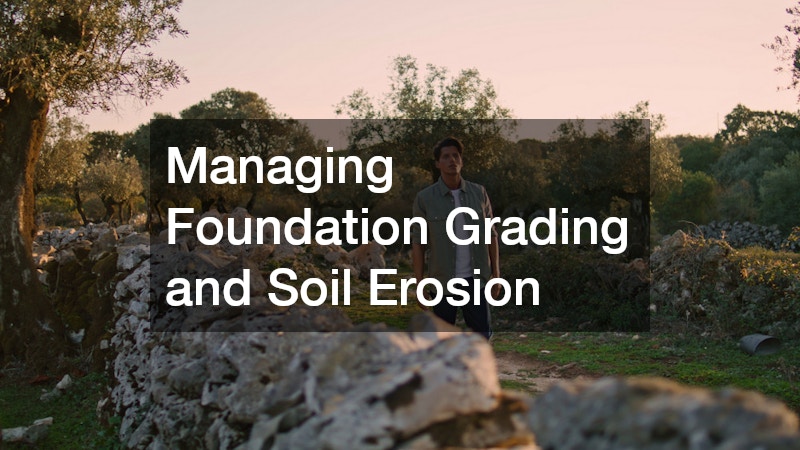 Managing Foundation Grading and Soil Erosion
