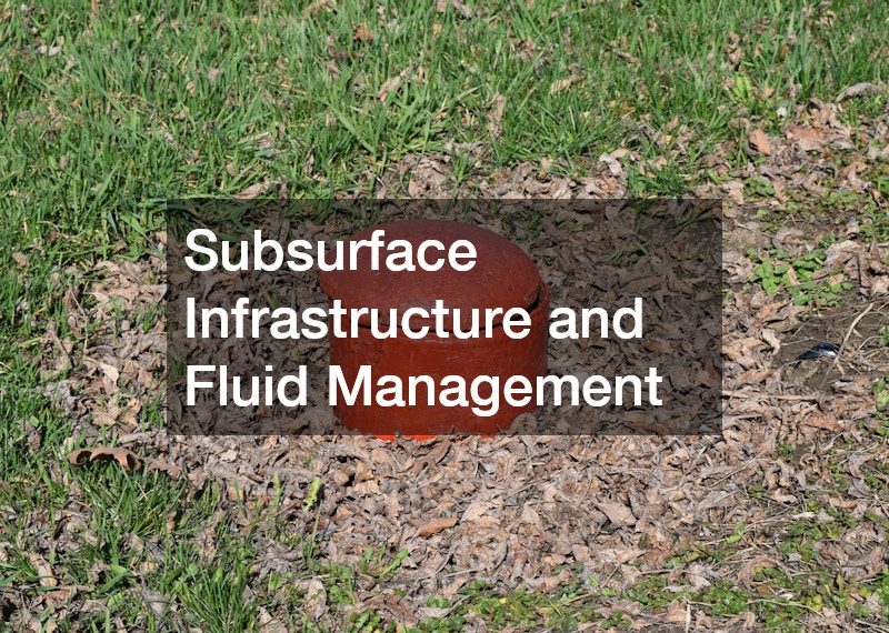Subsurface Infrastructure and Fluid Management