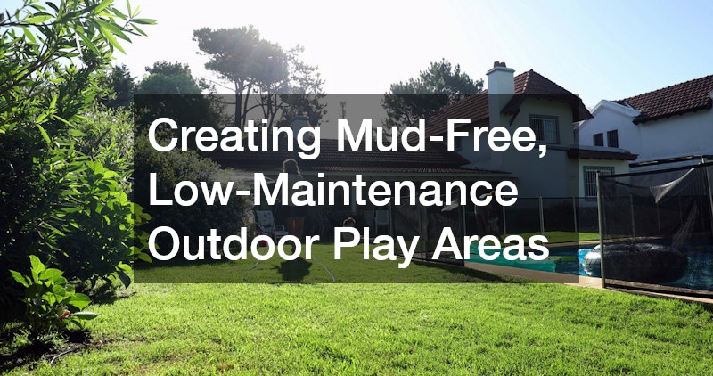 Creating Mud-Free, Low-Maintenance Outdoor Play Areas