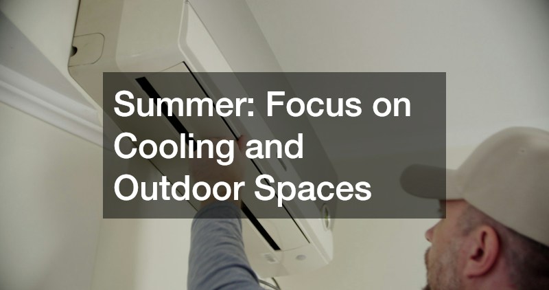 Summer: Focus on Cooling and Outdoor Spaces