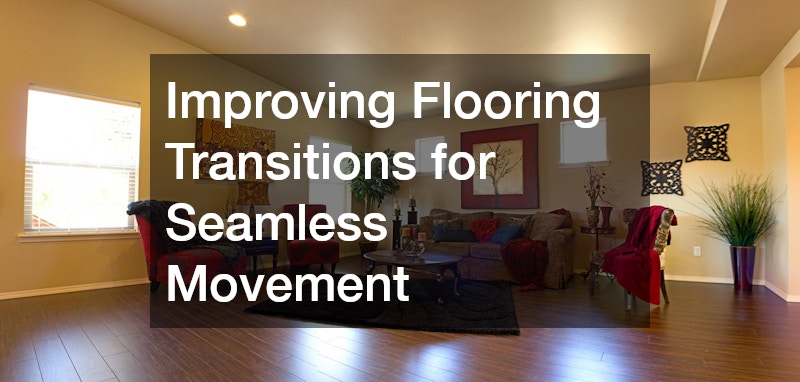 Improving Flooring Transitions for Seamless Movement
