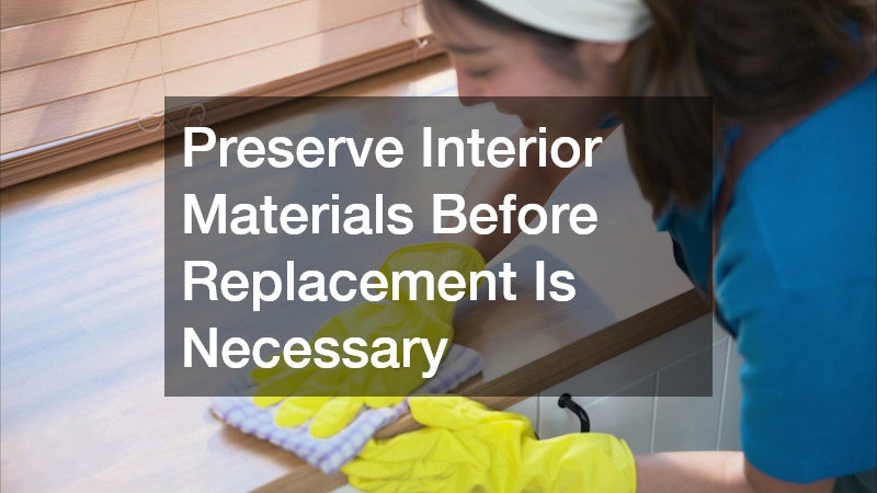 Preserve Interior Materials Before Replacement Is Necessary