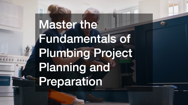 Master the Fundamentals of Plumbing Project Planning and Preparation