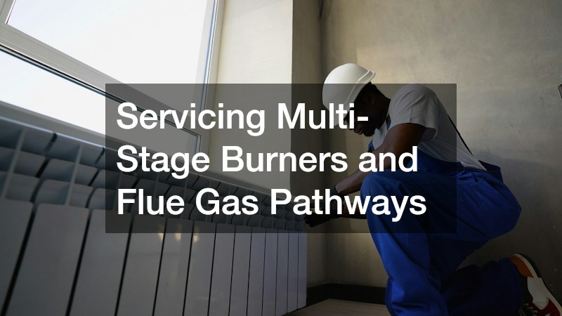 Servicing Multi-Stage Burners and Flue Gas Pathways