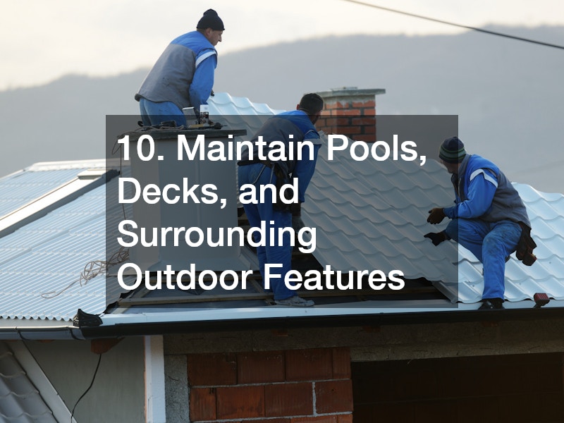 10. Maintain Pools, Decks, and Surrounding Outdoor Features