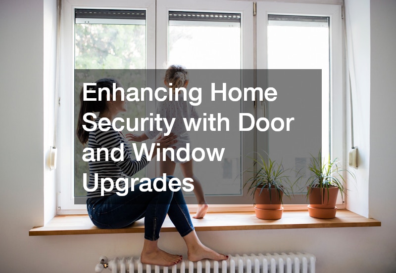 Enhancing Home Security with Door and Window Upgrades