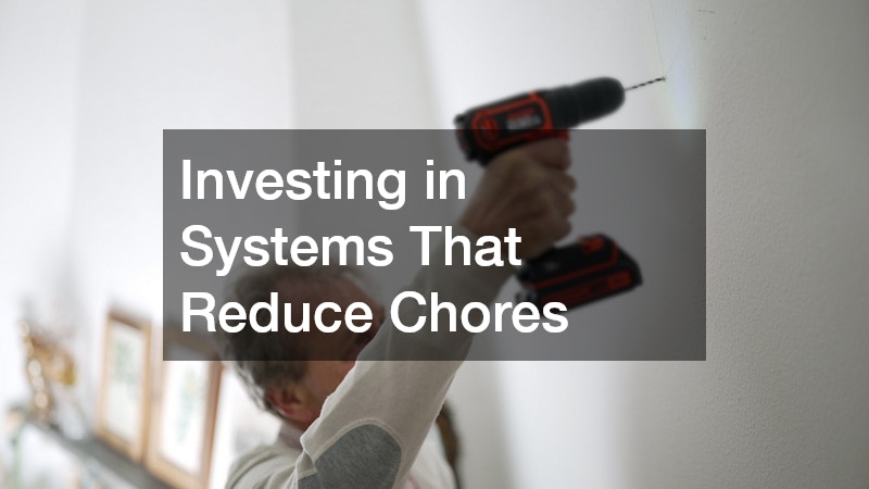 Investing in Systems That Reduce Chores