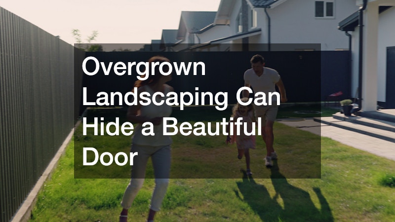 Overgrown Landscaping Can Hide a Beautiful Door
