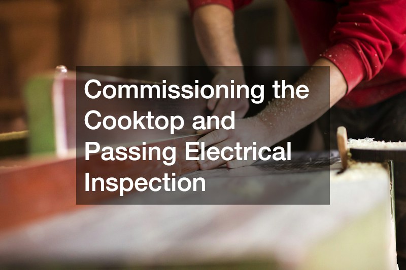 Commissioning the Cooktop and Passing Electrical Inspection