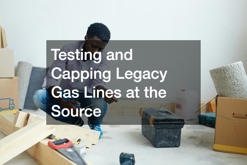Testing and Capping Legacy Gas Lines at the Source