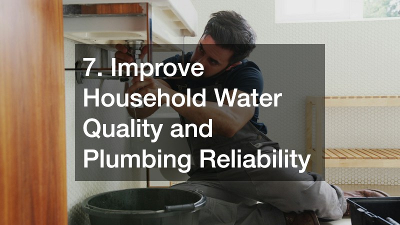 7. Improve Household Water Quality and Plumbing Reliability