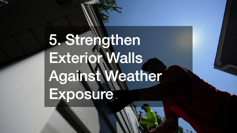 5. Strengthen Exterior Walls Against Weather Exposure
