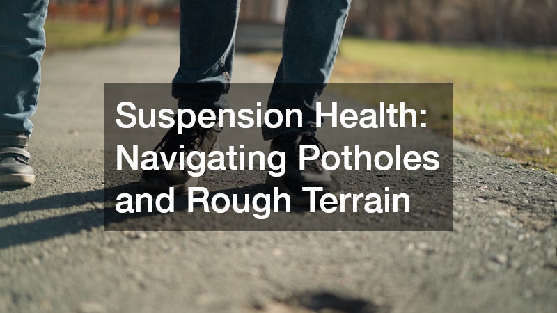 Suspension Health: Navigating Potholes and Rough Terrain