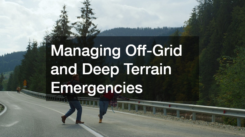 Managing Off-Grid and Deep Terrain Emergencies