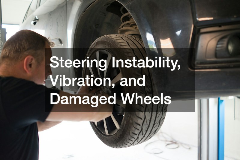 Steering Instability, Vibration, and Damaged Wheels