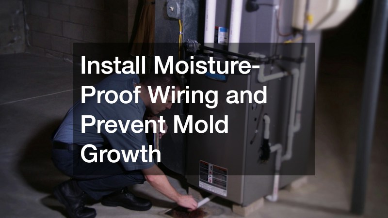 Install Moisture-Proof Wiring and Prevent Mold Growth