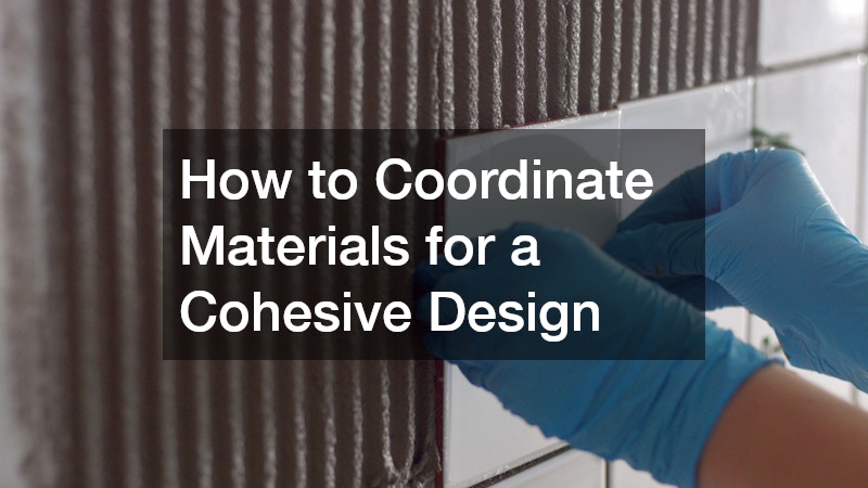 How to Coordinate Materials for a Cohesive Design