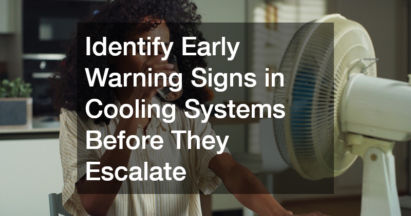 Identify Early Warning Signs in Cooling Systems Before They Escalate
