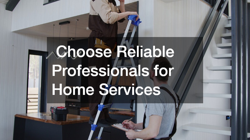  Choose Reliable Professionals for Home Services