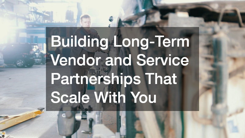 Building Long-Term Vendor and Service Partnerships That Scale With You