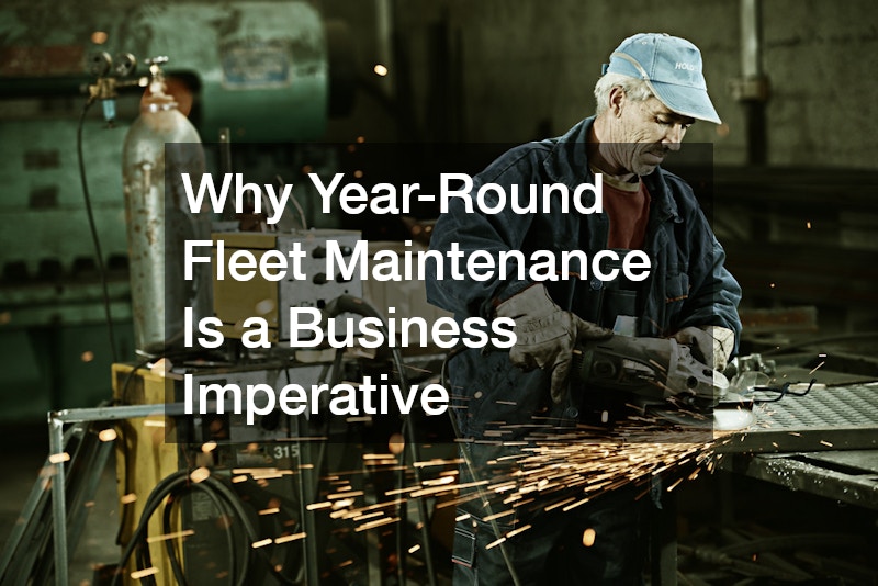 Why Year-Round Fleet Maintenance Is a Business Imperative