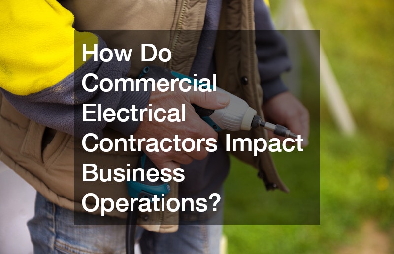 How Do Commercial Electrical Contractors Impact Business Operations?