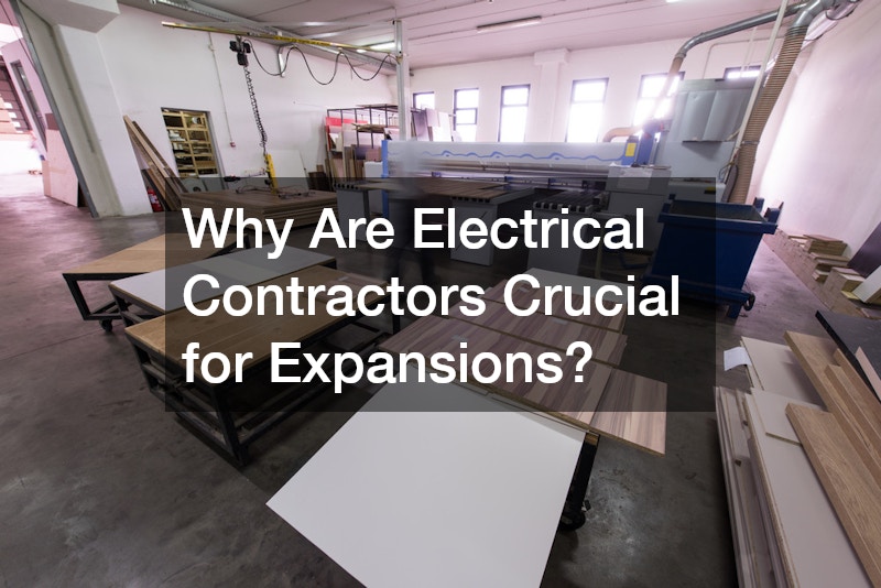 Why Are Electrical Contractors Crucial for Expansions?