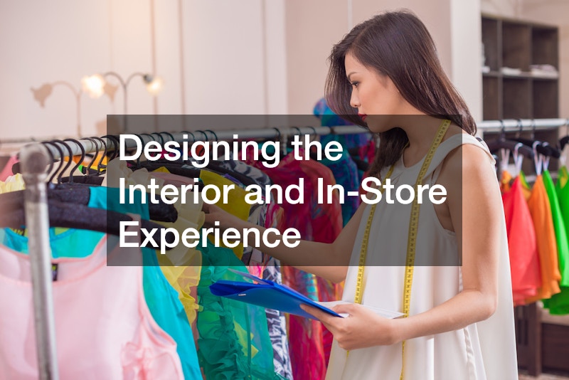 Designing the Interior and In-Store Experience