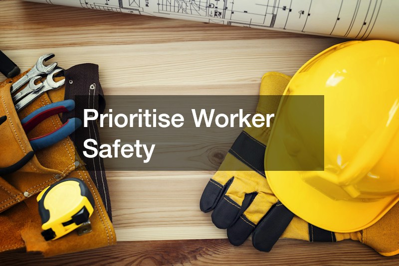 Prioritise Worker Safety