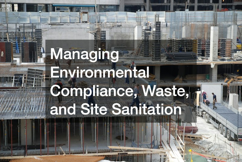 Managing Environmental Compliance, Waste, and Site Sanitation