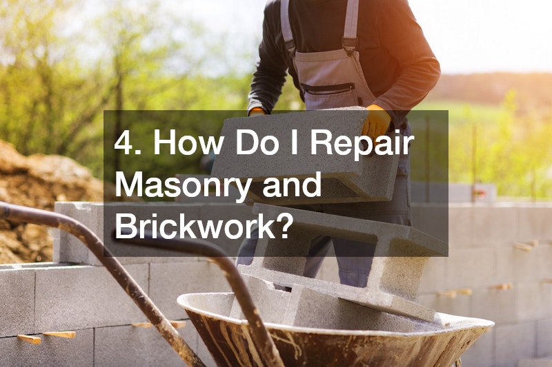 4. How Do I Repair Masonry and Brickwork?