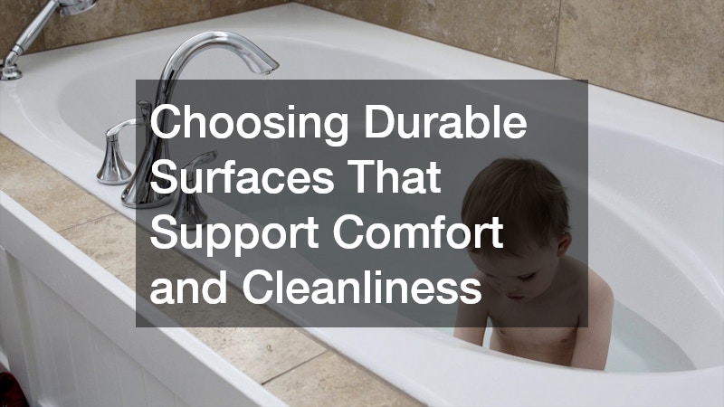 Choosing Durable Surfaces That Support Comfort and Cleanliness