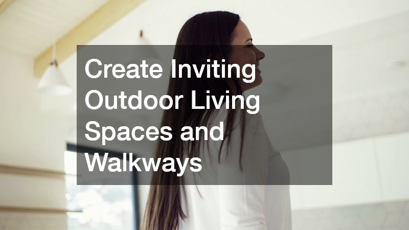 Create Inviting Outdoor Living Spaces and Walkways