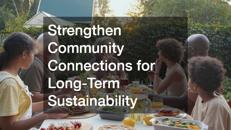 Strengthen Community Connections for Long-Term Sustainability