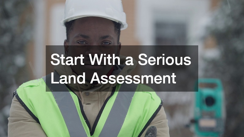 Start With a Serious Land Assessment