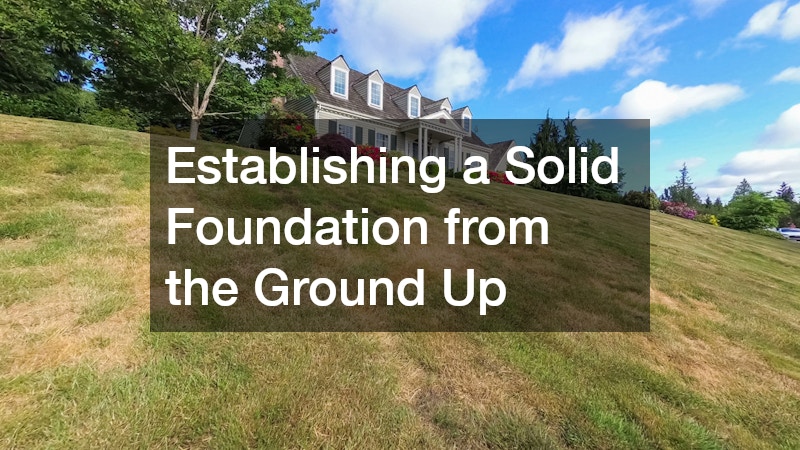Establishing a Solid Foundation from the Ground Up