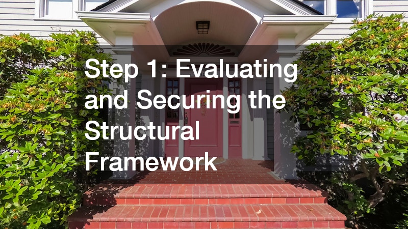 Step 1: Evaluating and Securing the Structural Framework