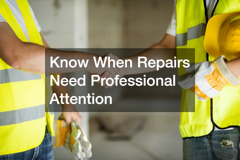 Know When Repairs Need Professional Attention