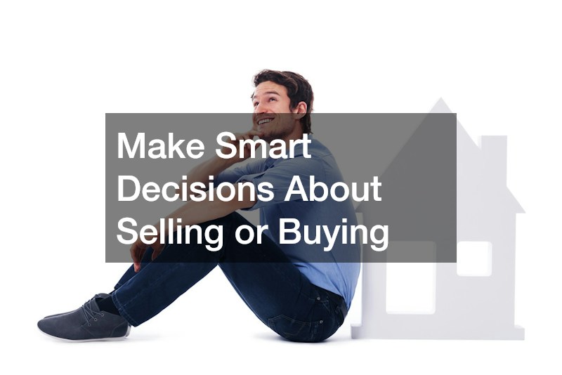 Make Smart Decisions About Selling or Buying