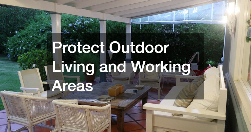 Protect Outdoor Living and Working Areas