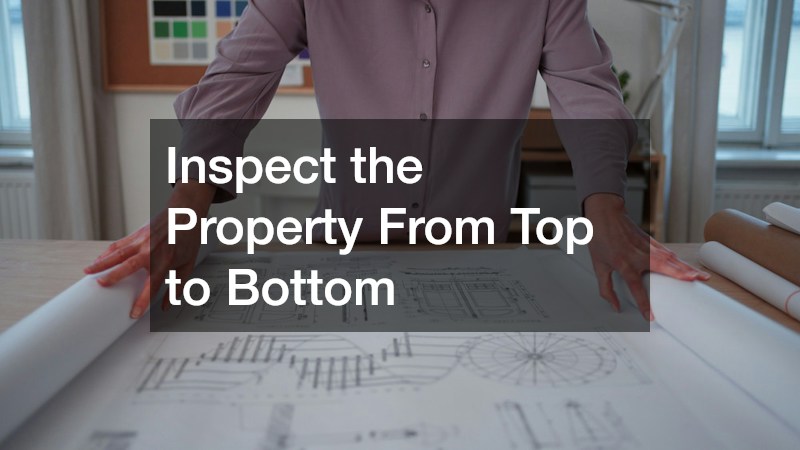 Inspect the Property From Top to Bottom
