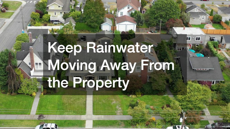 Keep Rainwater Moving Away From the Property