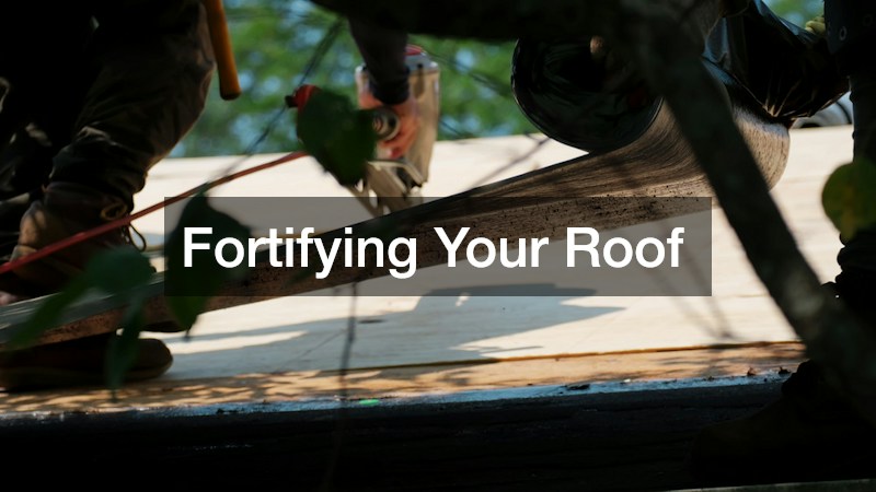Fortifying Your Roof