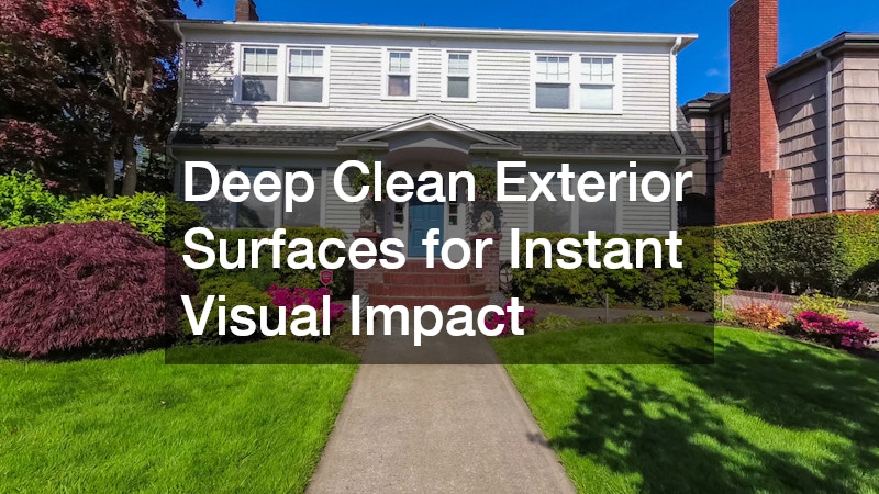 Deep Clean Exterior Surfaces for Instant Visual Impact