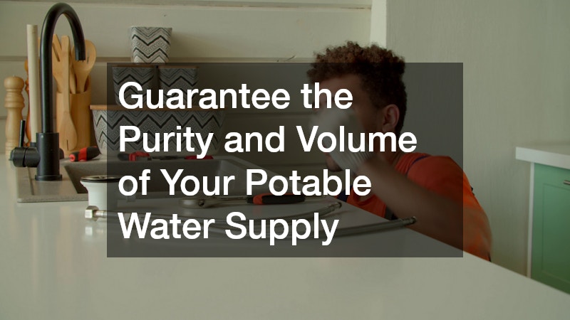 Guarantee the Purity and Volume of Your Potable Water Supply