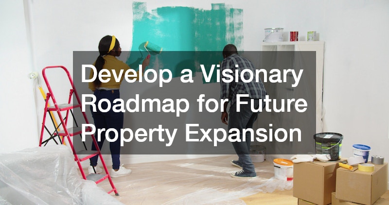 Develop a Visionary Roadmap for Future Property Expansion