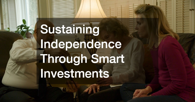 Sustaining Independence Through Smart Investments
