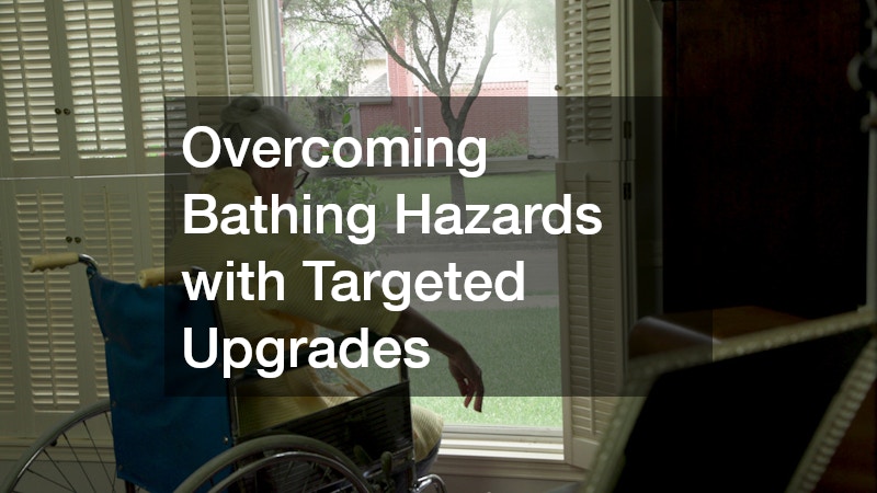 Overcoming Bathing Hazards with Targeted Upgrades
