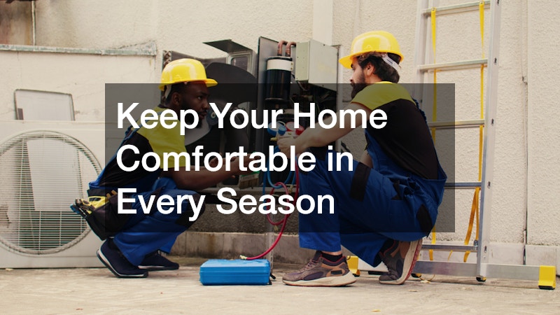 Keep Your Home Comfortable in Every Season